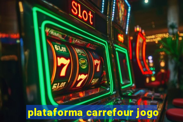 plataforma carrefour jogo